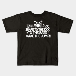 Snare to the kick, to the bass, make the jump Kids T-Shirt